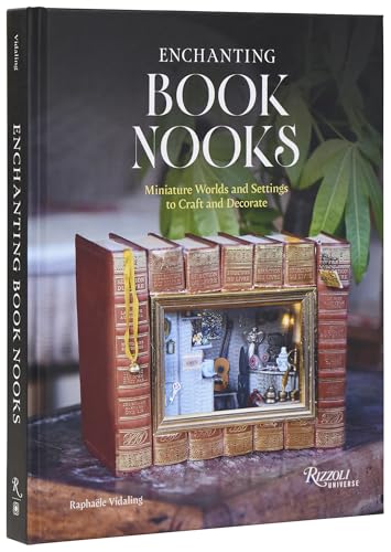 Enchanting Book Nooks: Miniature Worlds And Settings To Craft And Decorate