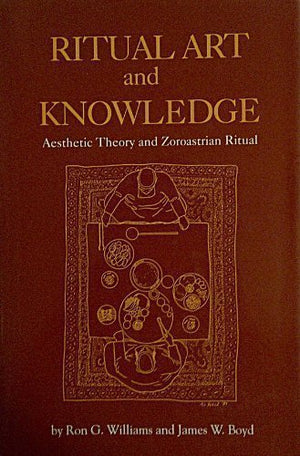 Ritual Art and Knowledge: Aesthetic Theory and Zoroastrian Ritual (Studies in Comparative Religion),Used