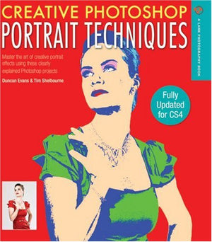 Creative Photoshop Portrait Techniques: Fully Updated for Cs4 (A Lark Photography Book),Used