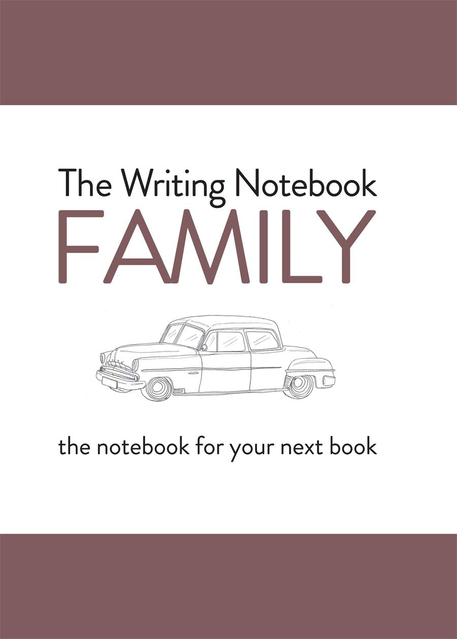 The Writing Notebook: Family: The Notebook For Your Next Book