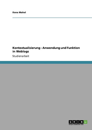 Kontextualisierung  Anwendung Und Funktion In Weblogs (German Edition),Used