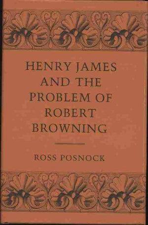 Henry James and the Problem of Robert Browning,Used