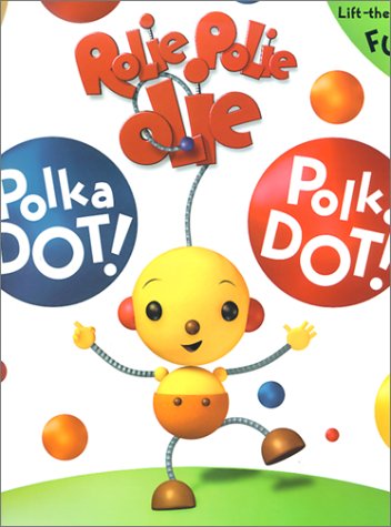 Rolie Polie Olie Polka Dot! Polka Dot!: A Giant LifttheFlap Book,Used