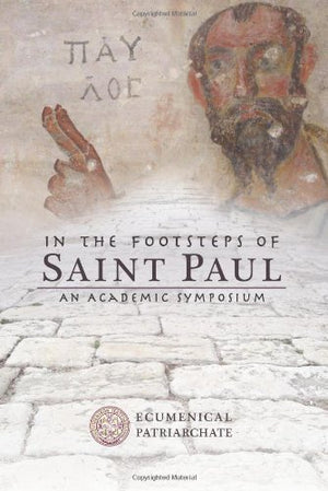 In The Footsteps Of St. Paul: An Academic Symposium, Papers Presented At The Pauline Symposium, Oct 116, 2008,Used