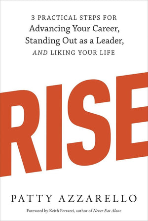 Rise: 3 Practical Steps for Advancing Your Career, Standing Out as a Leader, and Liking Your Life,Used