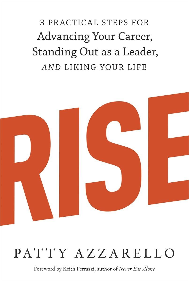 Rise: 3 Practical Steps for Advancing Your Career, Standing Out as a Leader, and Liking Your Life,Used
