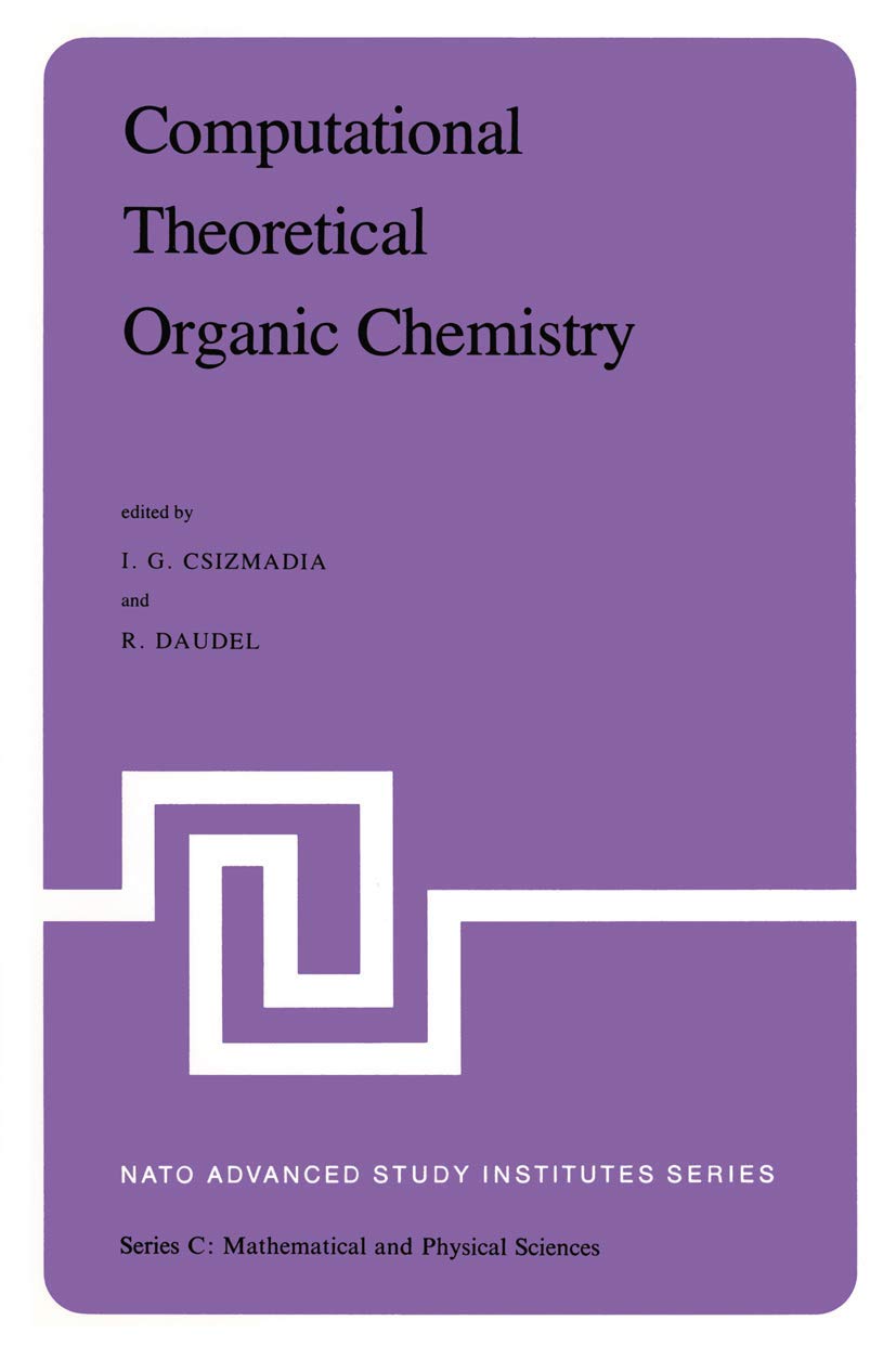Computational Theoretical Organic Chemistry: Proceedings of the NATO Advanced Study Institute held at Menton, France, June 29Ju,Used