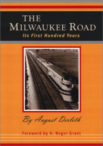 The Milwaukee Road: Its First Hundred Years,Used
