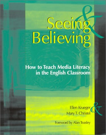 Seeing & Believing: How To Teach Media Literacy In The English Classroom,Used