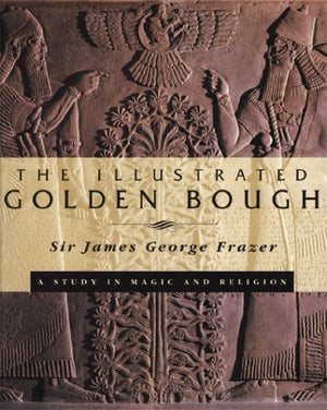 The Illustrated Golden Bough: A Study in Magic and Religion,Used