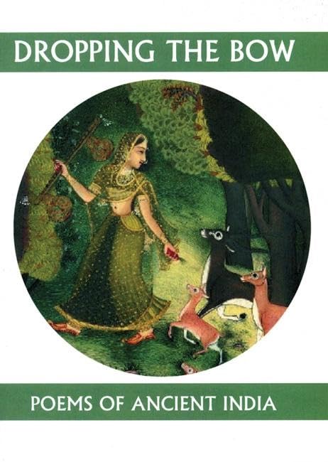 Dropping the Bow: Poems of Ancient India (Companions for the Journey),Used