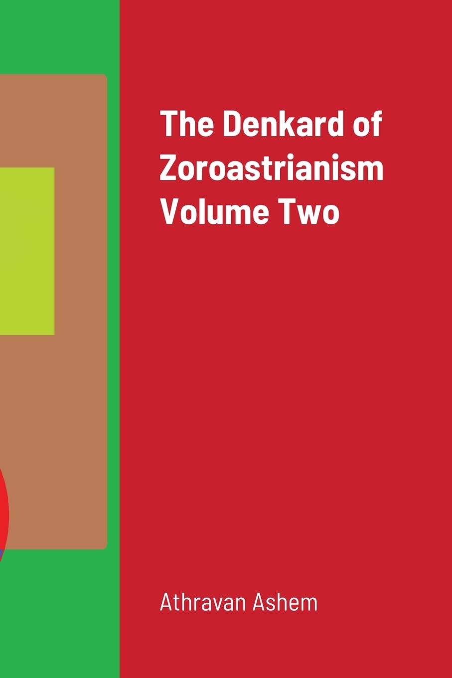 The Denkard of Zoroastrianism Volume Two,Used