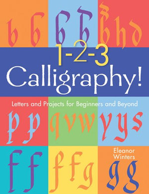 123 Calligraphy!: Letters and Projects for Beginners and Beyond,Used