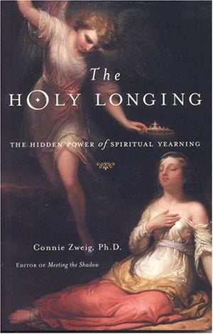 The Holy Longing: The Hidden Power of Spiritual Yearning,Used
