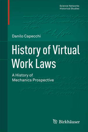 History of Virtual Work Laws: A History of Mechanics Prospective (Science Networks. Historical Studies, Vol. 42) (Science Networ,Used