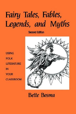 Fairy Tales, Fables, Legends, and Myths: Using Folk Literature in Your Classroom,Used