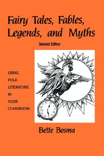 Fairy Tales, Fables, Legends, and Myths: Using Folk Literature in Your Classroom,Used