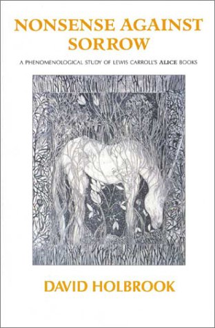 Nonsense Against Sorrow: A Phenomenological Study of Lewis Carroll's 'Alice' Books,Used