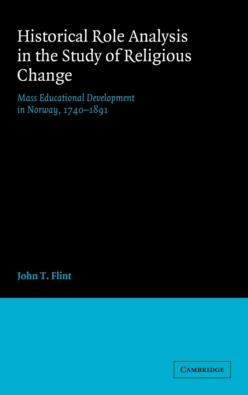 Historical Role Analysis in the Study of Religious Change: Mass Educational Development in Norway, 17401891 (American Sociologi,New