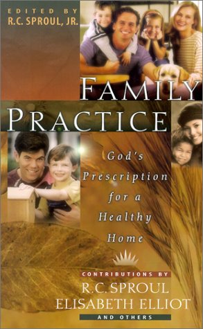 Family Practice: God's Prescription for a Healthy Home,Used