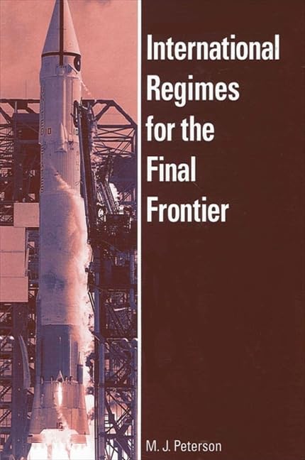 International Regimes For The Final Frontier (SUNY SERIES IN GLOBAL POLITICS),Used
