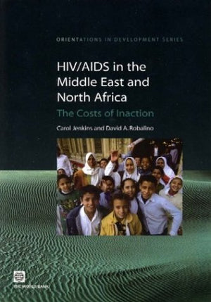 Hiv/Aids In The Middle East And North Africa: The Costs Of Inaction (Orientations In Development),New