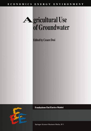 Agricultural Use of Groundwater: Towards Integration Between Agricultural Policy and Water Resources Management (Economics, Ener,Used