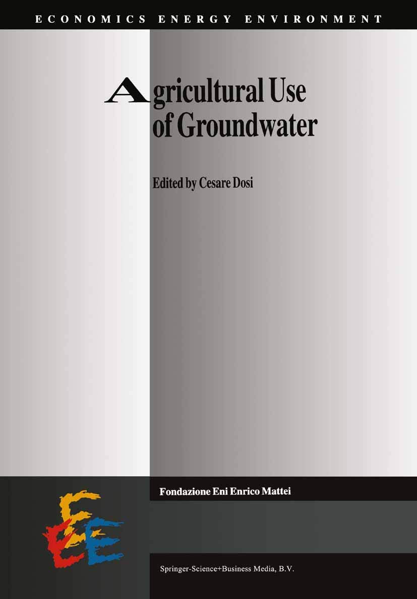 Agricultural Use of Groundwater: Towards Integration Between Agricultural Policy and Water Resources Management (Economics, Ener,Used