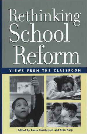 Rethinking School Reform: Views from the Classroom,Used