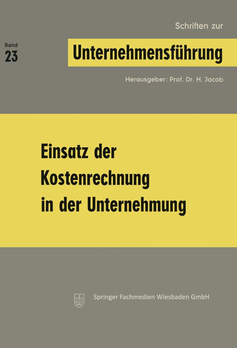 Einsatz Der Kostenrechnung In Der Unternehmung (Schriften Zur Unternehmensfhrung, 23) (German Edition),Used