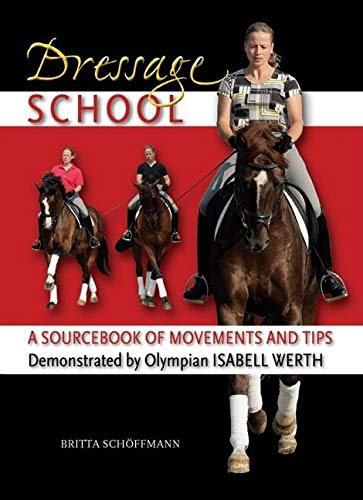 Dressage School: A Sourcebook of Movements and Tips Demonstrated by Olympian Isabell Werth,Used