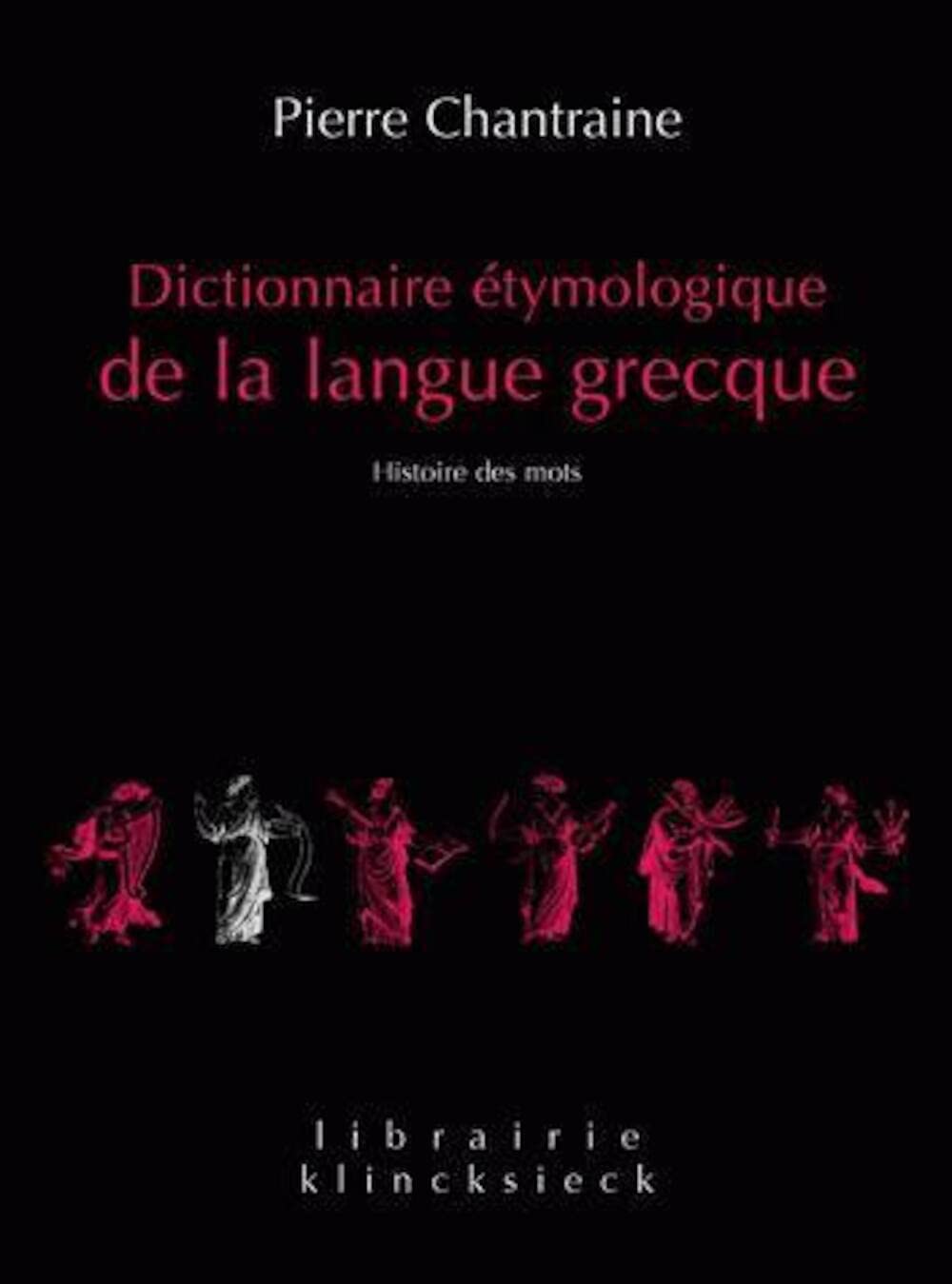 Dictionnaire Etymologique De La Langue Grecque: Histoire Des Mots (Librairie Klincksieck  Serie Linguistique) (French Edition),Used