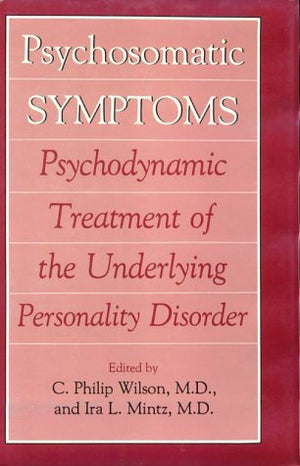 Psychosomatic Symptoms: Psychodynamic Treatment of the Underlying Personality Disorder,Used