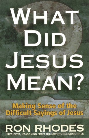 What Did Jesus Mean? Making Sense of the Difficult Sayings of Jesus,Used