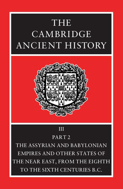 The Cambridge Ancient History, Volume 3, Part 2: The Assyrian and Babylonian Empires and Other States of the Near East, from the,Used