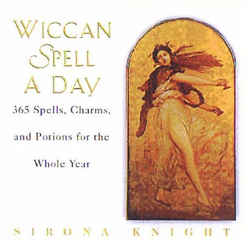 Wiccan Spell a Day: 365 Spells, Charms, and Potions for the Whole Year,Used