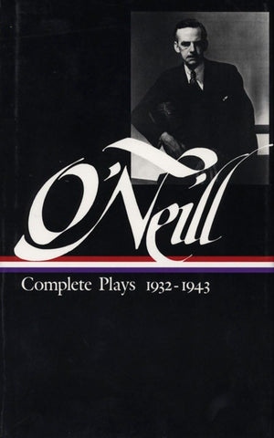 Eugene O Neill : Complete Plays 19321943 (Library of America)