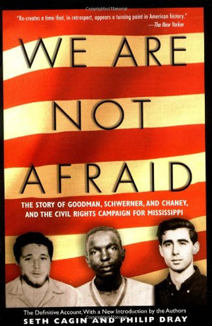 We Are Not Afraid: The Story of Goodman, Schwerner, and Chaney, and the Civil Rights Campaign for Mississippi,Used