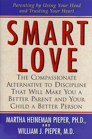 Smart Love: The Compassionate Alternative to Discipline That Will Make You a Better Parent and Your Child a Better Person,Used