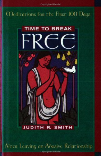 Time to Break Free: Meditations for the First 100 Days After Leaving an Abusive Relationship,Used