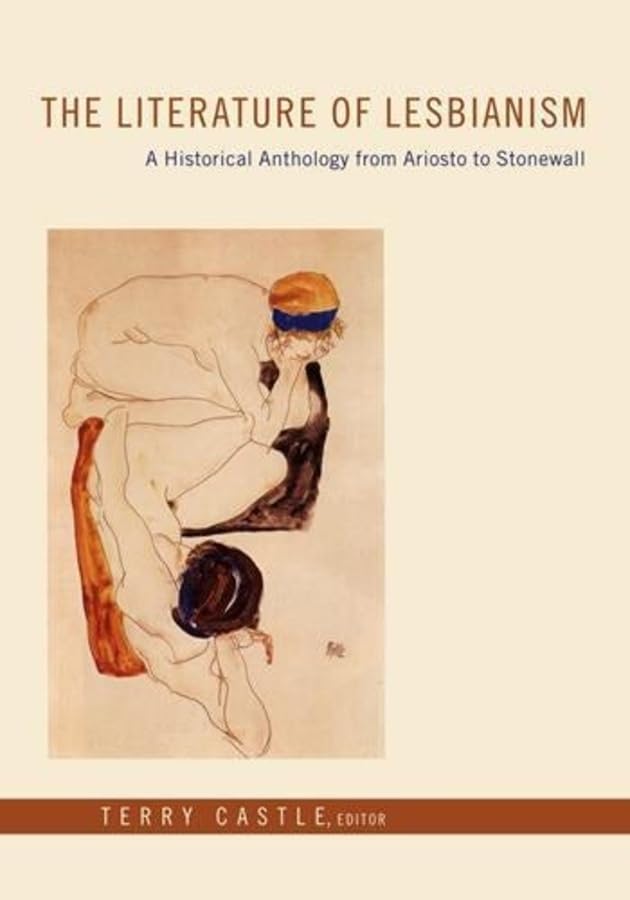 The Literature Of Lesbianism: A Historical Anthology From Ariosto To Stonewall