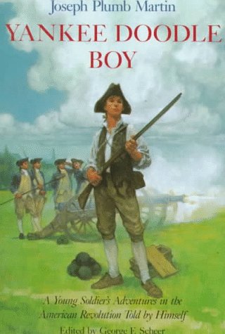 Yankee Doodle Boy: A Young Soldier's Adventures in the American Revolution as Told by Himself,New