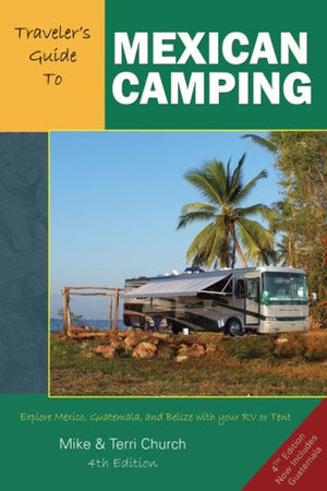 Traveler's Guide to Mexican Camping: Explore Mexico, Guatemala, and Belize with Your RV or Tent (Traveler's Guide series),Used