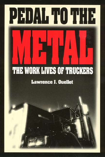 Pedal To The Metal: The Work Life of Truckers (Labor And Social Change),Used