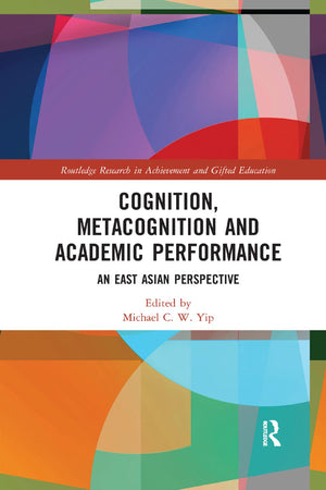 Cognition, Metacognition and Academic Performance: An East Asian Perspective (Routledge Research in Achievement and Gifted Educa,Used