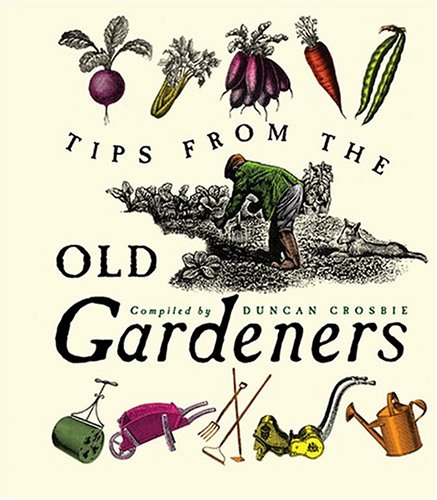 Tips From The Old Gardeners: As is the Gardener, So is the Garden,Used