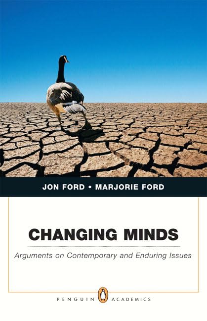 Changing Minds: Arguments On Contemporary And Enduring Issues,New