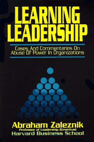 Learning Leadership: Cases and Commentaries on Abuses of Power in Organizations,Used