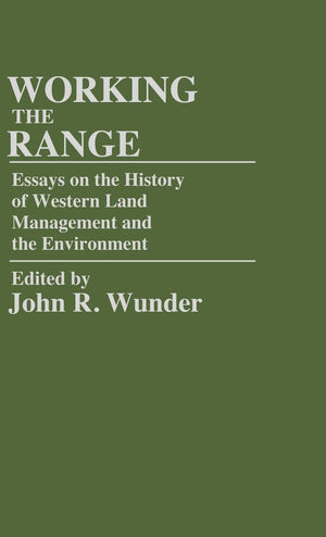 Working the Range: Essays on the History of Western Land Management and the Environment (Contributions in Economics and Economic,Used