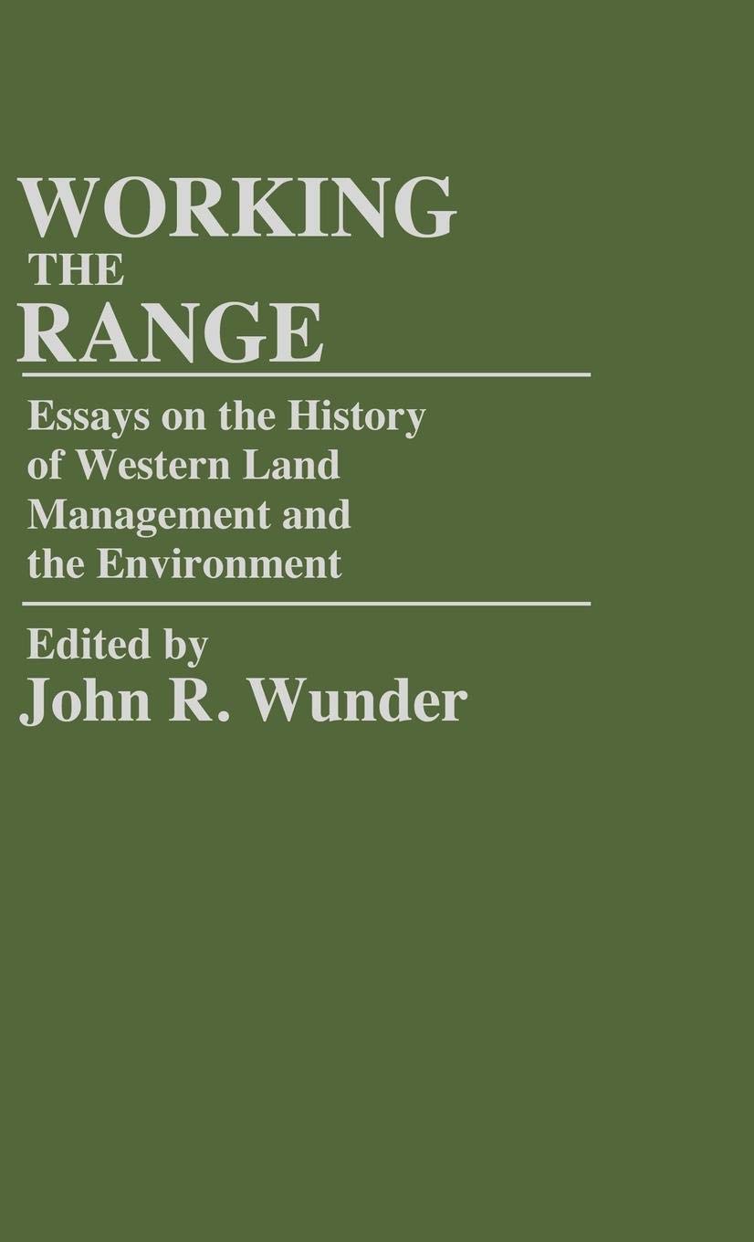 Working the Range: Essays on the History of Western Land Management and the Environment (Contributions in Economics and Economic,Used